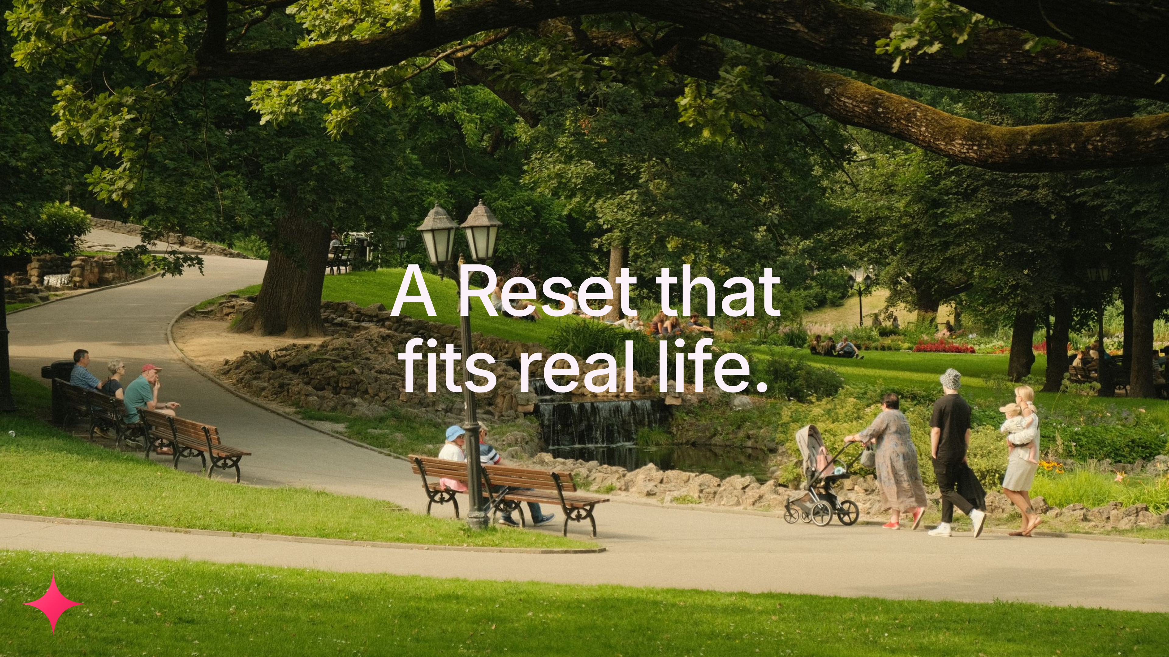 A Reset that fits real life. People enjoying a leafy park, with Kaira’s pink star.